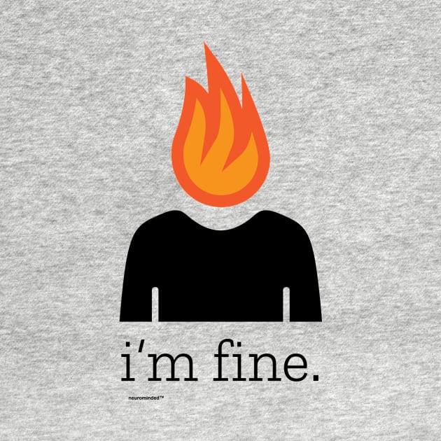 i'm fine. by neurominded